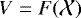 $V=F(\mathcal{X})$