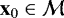 $\mathbf{x}_0\in \mathcal M$