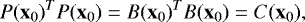 \[ P(\mathbf{x}_0)^TP(\mathbf{x}_0) = B(\mathbf{x}_0)^TB(\mathbf{x}_0)=C(\mathbf{x}_0), \]