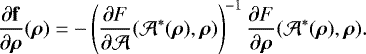 \begin{equation*}\frac{\partial \bold f}{\partial \bm\rho}(\bm\rho) = -\left(\frac{\partial F}{\partial \mathcal A}(\mathcal A^*(\bm\rho),\bm\rho)\right)^{-1} \frac{\partial F}{\partial \bm\rho}(\mathcal A^*(\bm\rho),\bm\rho). \end{equation*}