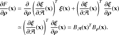 \begin{align*} \frac{\partial F}{\partial \bm\rho}(\mathbf{x}) &= \frac{\partial}{\partial \bm\rho} \left(\frac{\partial \bm\xi}{\partial \mathcal A}(\mathbf{x})\right)^T \bm\xi(\mathbf{x}) + \left(\frac{\partial \bm\xi}{\partial \mathcal A}(\mathbf{x})\right)^T \frac{\partial\bm\xi}{\partial\bm\rho}(\mathbf{x})\\ & \simeq \left(\frac{\partial \bm\xi}{\partial \mathcal A}(\mathbf{x})\right)^T \frac{\partial\bm\xi}{\partial\bm\rho}(\mathbf{x}) = B_{\mathcal A}(\mathbf{x})^T B_{\bm\rho}(\mathbf{x}). \end{align*}