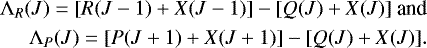\begin{align*} && {\mathrm{\Lambda}}_R(J)=[R(J-1)&#x002B;X(J-1)]-[Q(J)&#x002B;X(J)] \ \textrm{and} \\ && {\mathrm{\Lambda}}_P(J)=[P(J&#x002B;1)&#x002B;X(J&#x002B;1)]-[Q(J)&#x002B;X(J)]. \end{align*}