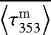 Mathematical equation: $\overline{\left\langle \tau_{353}^{\textrm{m}} \right\rangle} $