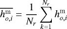 Mathematical equation: \begin{equation*} \overline{ h_{o,i}^{\mathrm{m}}}=\frac{1}{N_r}\sum_{k=1}^{N_r}h_{o,i}^{\mathrm{m}} \end{equation*}