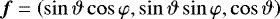 Mathematical equation: $\boldsymbol{f}=\left(\sin\vartheta\cos\varphi,\sin\vartheta\sin\varphi,\cos\vartheta\right)$