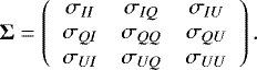 Mathematical equation: \begin{equation*} \boldsymbol{\mathrm{\Sigma}}=\left(\begin{array}{ccc} \sigma_{II} & \sigma_{IQ} & \sigma_{IU} \\ \sigma_{QI} & \sigma_{QQ} & \sigma_{QU} \\ \sigma_{UI} & \sigma_{UQ} & \sigma_{UU} \\ \end{array}\right). \end{equation*}