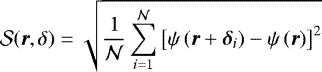 Mathematical equation: \begin{equation*} \mathcal{S}(\boldsymbol{r},\delta)=\sqrt{\frac{1}{\mathcal{N}}\sum_{i=1}^{\mathcal{N}}\left[\psi\left(\boldsymbol{r}+\boldsymbol{\delta}_i\right)-\psi\left(\boldsymbol{r}\right)\right]^2} \end{equation*}
