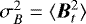 Mathematical equation: $\sigma_B^2=\langle \B_t^2\rangle$