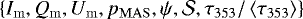 Mathematical equation: $\left\{I_{\mathrm{m}},Q_{\mathrm{m}},U_{\mathrm{m}},p_{\mathrm{MAS}},\psi,\mathcal{S},\tau_{353}/\left\langle \tau_{353}\right\rangle\right\}$