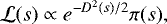 Mathematical equation: \begin{equation*} \mathcal{L}(s) \propto e^{-D^2(s)/2}\pi(s), \end{equation*}