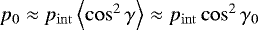 Mathematical equation: $p_0 \approx p_{\mathrm{int}} \left\langle\cos^2 \gamma \right\rangle \approx p_{\mathrm{int}} \cos^2 \gamma_0$