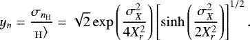 Mathematical equation: \begin{equation*} y_n=\frac{\sigma_{{n_{\mathrm{H}}}}}{\langle{n_{\mathrm{H}}}\rangle}=\sqrt{2}\exp{\left(\frac{\sigma_X^2}{4X_r^2}\right)}\left[\sinh{\left(\frac{\sigma_X^2}{2X_r^2}\right)}\right]^{1/2}. \end{equation*}