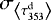 Mathematical equation: $\sigma_{\left\langle \tau_{353}^{\textrm{d}} \right\rangle}$
