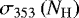 Mathematical equation: $\sigma_{353}\left({N_{\mathrm{H}}}\right)$