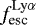 $f_{\textrm{esc}}^{\mathrm{Ly}\alpha}$