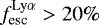 $f_{\textrm{esc}}^{\mathrm{Ly}\alpha}>20\%$
