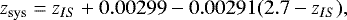 \begin{equation*} z_{\mathrm{sys}}=z_{IS}+0.00299-0.00291(2.7-z_{IS}),\end{equation*}