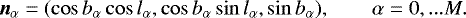 \begin{equation*} {\vec{n}}_{\alpha}=(\cos b_{\alpha}\cos l_{\alpha},\cos b_{\alpha}\sin l_{\alpha},\sin b_{\alpha}),\qquad\alpha=0,...M.\end{equation*}