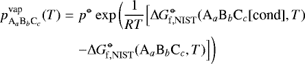 \begin{eqnarray*} \pvap_{{\textrm{A}_a\textrm{B}_b\textrm{C}_c}}(T) &=& {p^{{\circ\hspace{-0.86ex}-}}} \exp\bigg(\frac{1}{RT}\Big[ {\mathrm{\Delta} G_{\rm\hspace{-0.2ex}f,\rm NIST}^{\hspace{0.1ex}{\circ\hspace{-0.86ex}-}}}({\textrm{A}_a\textrm{B}_b\textrm{C}_c}[\textrm{cond}],T) \nonumber \\ && -{\mathrm{\Delta} G_{\rm\hspace{-0.2ex}f,\rm NIST}^{\hspace{0.1ex}{\circ\hspace{-0.86ex}-}}}({\textrm{A}_a\textrm{B}_b\textrm{C}_c},T)\Big]\bigg) \end{eqnarray*}