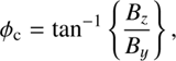 Mathematical equation: $$ {\phi }_{\mathrm{c}}={\mathrm{tan}}^{-1}\left\{\frac{{B}_z}{{B}_y}\right\}, $$