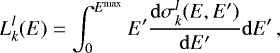 \begin{equation*}L_k^l(E) = \int_{0}^{E^{\textrm{max}}}E'\frac{\mathrm{d}\sigma_k^l(E,E^{\prime})}{\mathrm{d} E^{\prime}}\mathrm{d} E^{\prime}\,, \end{equation*}