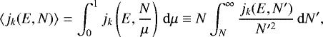 \begin{equation*}\langle j_k(E,N)\rangle=\int_0^1 j_k\left(E,\frac{N}{\mu}\right)\,\mathrm{d} \mu\equiv N\int_N^{\infty} \frac{j_k(E,N')}{N'^2}\,\mathrm{d} N', \end{equation*}