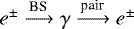 $e^{\pm}\xrightarrow{\textrm{BS}}\gamma\xrightarrow{\textrm{pair}}e^{\pm}$