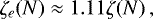 \begin{equation*} \zeta_{e}(N)\approx1.11\zeta(N)\,, \end{equation*}