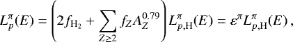 \begin{equation*}L_{p}^{\pi}(E)=\left(2f_{\textrm{H}_{2}}+\sum_{Z\geq2}f_{Z}A_{Z}^{0.79}\right)L_{p,\textrm{H}}^{\pi}(E)= \varepsilon^{\pi}L_{p,\textrm{H}}^{\pi}(E)\,, \end{equation*}