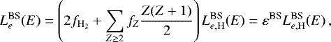 \begin{equation*}L_{e}^{\textrm{BS}}(E)=\left(2f_{\textrm{H}_{2}}+\sum_{Z\geq2}f_{Z}\frac{Z(Z+1)}{2}\right)L_{e,\textrm{H}}^{\textrm{BS}}(E)=\varepsilon^{\textrm{BS}}L_{e,\textrm{H}}^{\textrm{BS}}(E)\,, \end{equation*}