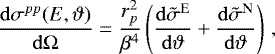\begin{equation*} \frac{\mathrm{d}\sigma^{pp}(E,\vartheta)}{\mathrm{d}\mathrm{\Omega}}=\frac{r_p^2}{\beta^4}\left(\frac{\mathrm{d}\tilde\sigma^{\textrm{E}}}{\mathrm{d}\vartheta}+ \frac{\mathrm{d}\tilde\sigma^{\textrm{N}}}{\mathrm{d}\vartheta}\right)\,, \end{equation*}