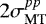$2\sigma_{\textrm{MT}}^{pp}$