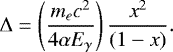 \begin{equation*} \mathrm{\Delta}=\left(\frac{m_e c^2}{4\alpha E_{\gamma}}\right)\frac{x^2}{(1-x)}. \end{equation*}