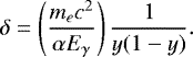 \begin{equation*} \delta=\left(\frac{m_ec^2}{\alpha E_{\gamma}}\right)\frac{1}{y(1-y)}. \end{equation*}