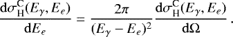 \begin{equation*}\frac{\mathrm{d}\sigma^{\textrm{C}}_{\textrm{H}}(E_{\gamma},E_e)}{\mathrm{d} E_{e}}=\frac{2\pi}{(E_{\gamma}-E_e)^2} \frac{\mathrm{d}\sigma^{\textrm{C}}_{\textrm{H}}(E_{\gamma},E_e)}{\mathrm{d}\mathrm{\Omega}}\,. \end{equation*}