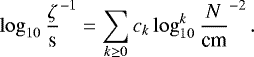 \begin{equation*}\log_{10}\frac{\zeta}\textrm{s}^{-1}=\sum_{k\geq0}c_{k}\log_{10}^{k}\frac{N}\textrm{cm}^{-2}\,. \end{equation*}