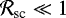 ${\cal R}_{\textrm{sc}}\ll1$