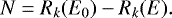 \begin{equation*}N= R_k(E_0)-R_k(E). \end{equation*}