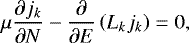 \begin{equation*}\mu\frac{\partial j_k}{\partial N}-\frac{\partial}{\partial E}\left(L_kj_k\right)=0, \end{equation*}