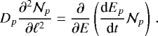 \begin{equation*}D_p\frac{\partial^{2}{\cal N}_{p}}{\partial \ell^{2}}=\frac{\partial}{\partial E}\left(\frac{\textrm{d}E_p}{\textrm{d}t}{\cal N}_{p}\right)\,. \end{equation*}