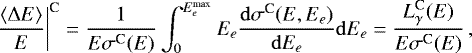 \begin{eqnarray*} \left.\frac{\langle\mathrm{\Delta} E\rangle}{E}\right|^{\textrm{C}}=\frac{1}{E\sigma^{\textrm{C}}(E)} \int_{0}^{E_{e}^{\textrm{max}}}E_{e}\frac{\mathrm{d}\sigma^{\textrm{C}}(E,E_e)}{\mathrm{d} E_{e}}\mathrm{d} E_{e} =\frac{L_{\gamma}^{\textrm{C}}(E)}{E\sigma^{\textrm{C}}(E)}\,, \end{eqnarray*}