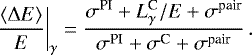 \begin{equation*}\left.\frac{\langle\mathrm{\Delta} E\rangle}{E}\right|_{\gamma}=\frac{\sigma^{\textrm{PI}}+L_{\gamma}^{\textrm{C}}/E+\sigma^{\textrm{pair}}} {\sigma^{\textrm{PI}}+\sigma^{\textrm{C}}+\sigma^{\textrm{pair}}}\,. \end{equation*}
