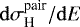 $\mathrm{d}\sigma_{\textrm{H}}^{\textrm{pair}}/\mathrm{d} E$