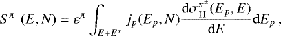 \begin{equation*}S^{\pi^{\pm}}(E,N)=\varepsilon^{\pi}\int_{E+E^{\pi}}j_{p}(E_{p},N)\frac{\mathrm{d}\sigma^{\pi^{\pm}}_{\textrm{H}}(E_{p},E)}{\mathrm{d} E}\mathrm{d} E_{p}\,, \end{equation*}