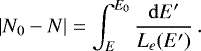 \begin{equation*} |N_0-N|=\int_{E}^{E_0}\frac{\mathrm{d} E'}{L_{e}(E^{\prime})}\,. \end{equation*}