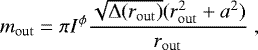 \begin{equation*} m_{\rm{out}}=\pi I^{\phi}\frac{\sqrt{{\rm{\Delta}}(r_{\rm{out}})}(r_{\rm{out}}^{2}+a^{2})}{r_{\rm{out}}}\;,\end{equation*}