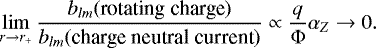\begin{eqnarray*} \lim_{r \rightarrow r_{+}} \frac{b_{lm}(\textrm{rotating}\;\textrm{charge})}{ b_{lm}(\textrm{charge} \; \textrm{neutral}\; \textrm{current})} \propto \frac{q}{{\rm{\Phi}}}\alpha_{Z} \rightarrow 0.\end{eqnarray*}