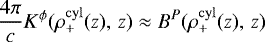 \begin{align*} \frac{4\pi}{c}K^{\phi}(\rho^{\rm{cyl}}_{+}(z), \,z) \approx B^{P}(\rho^{\rm{cyl}}_{+}(z), \, z)\end{align*}