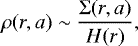 \begin{align*} \rho(r,a) \sim \frac{\mathrm{\Sigma}(r,a)}{H(r)}, \end{align*}