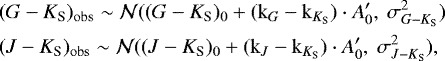 \begin{align*} &(G-K_{{\textrm{S}}})_{\mathrm{obs}} \sim \mathcal{N}((G-K_{{\textrm{S}}})_{0} + (\mathrm{k}_{G} - \mathrm{k}_{{K}_{{\textrm{S}}}}) \cdot A_0^{\prime} , ~\sigma^2_{G-{K}_{{\textrm{S}}}}) \nonumber \\ &(J-K_{{\textrm{S}}})_{\mathrm{obs}} \sim \mathcal{N}((J-K_{{\textrm{S}}})_{0} + (\mathrm{k}_{J} - \mathrm{k}_{{K}_{{\textrm{S}}}}) \cdot A_0^{\prime} , ~\sigma^2_{J-{K}_{{\textrm{S}}}}), \end{align*}